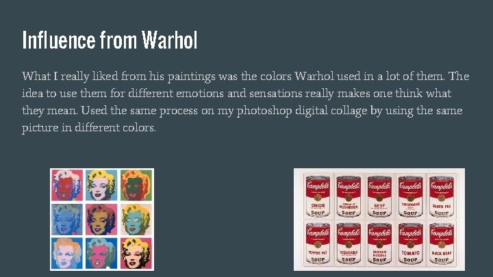 Influence from Warhol What I really liked from his paintings was the colors Warhol