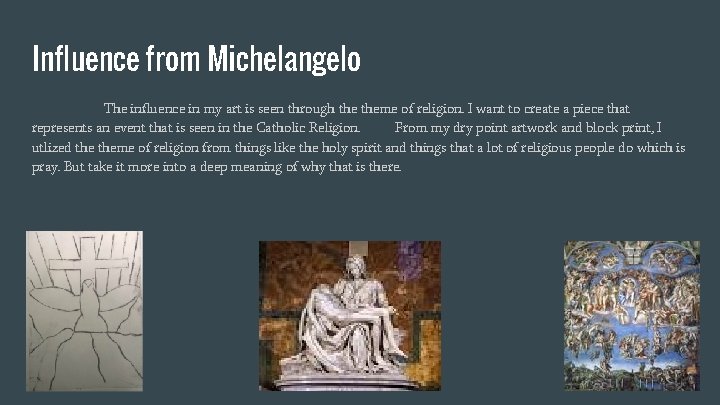 Influence from Michelangelo The influence in my art is seen through theme of religion.