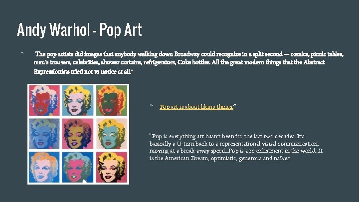 Andy Warhol - Pop Art “ The pop artists did images that anybody walking