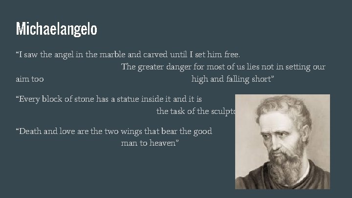 Michaelangelo “I saw the angel in the marble and carved until I set him