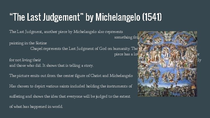 “The Last Judgement” by Michelangelo (1541) The Last Judgment, another piece by Michelangelo also