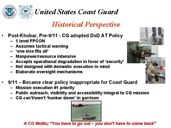 United States Coast Guard Historical Perspective • Post-Khobar, Pre-9/11 - CG adopted Do. D