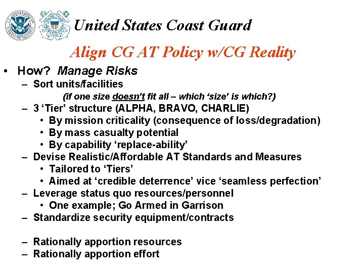 United States Coast Guard Align CG AT Policy w/CG Reality • How? Manage Risks