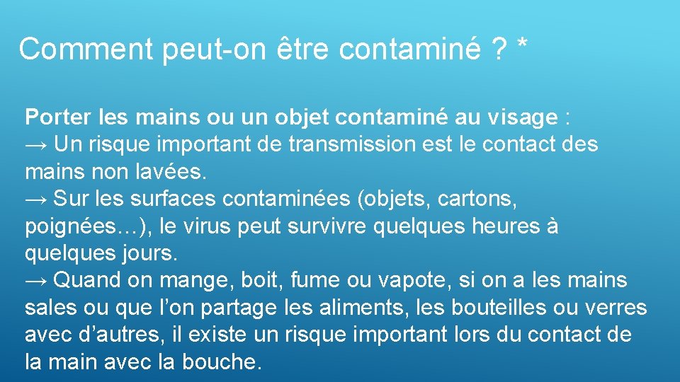 Comment peut-on être contaminé ? * Porter les mains ou un objet contaminé au