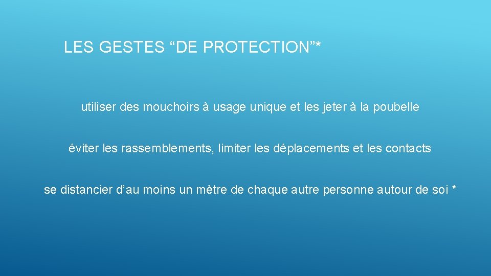 LES GESTES “DE PROTECTION”* utiliser des mouchoirs à usage unique et les jeter à