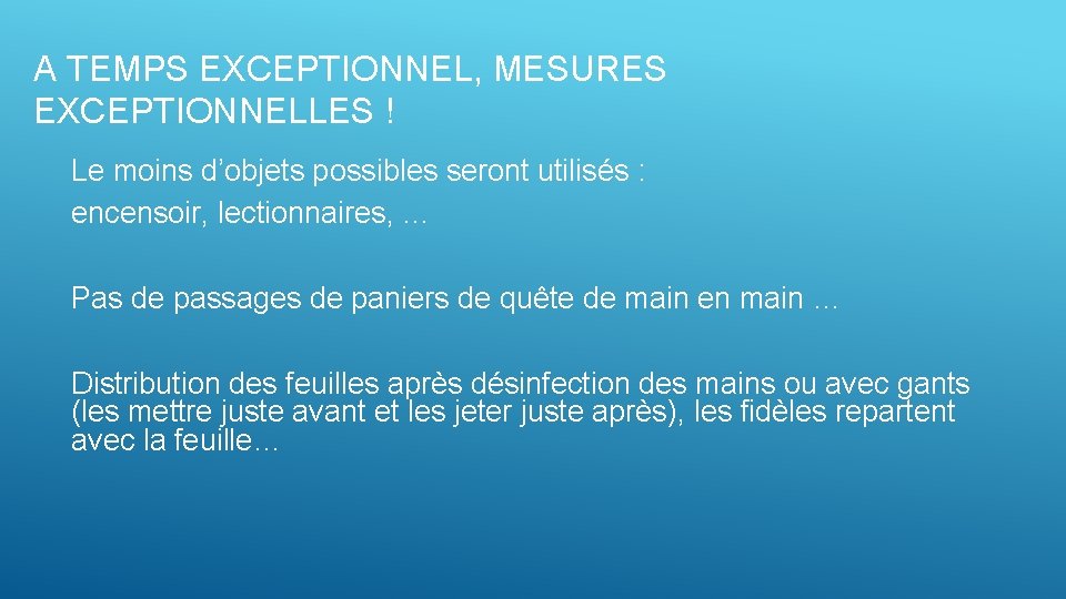 A TEMPS EXCEPTIONNEL, MESURES EXCEPTIONNELLES ! Le moins d’objets possibles seront utilisés : encensoir,