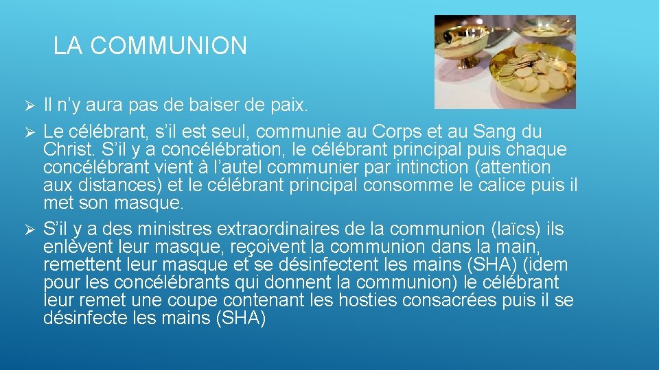 LA COMMUNION Il n’y aura pas de baiser de paix. Ø Le célébrant, s’il