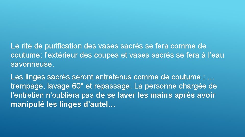 Le rite de purification des vases sacrés se fera comme de coutume; l’extérieur des