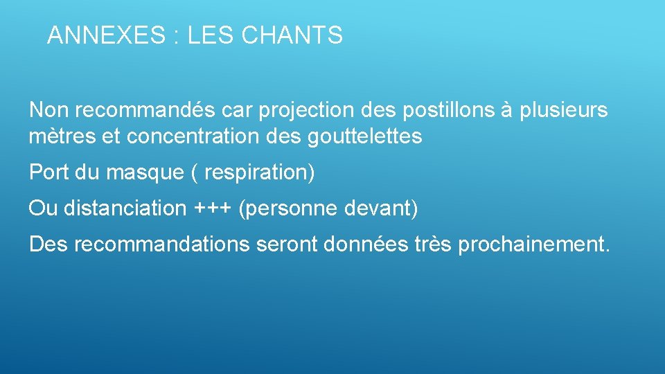 ANNEXES : LES CHANTS Non recommandés car projection des postillons à plusieurs mètres et