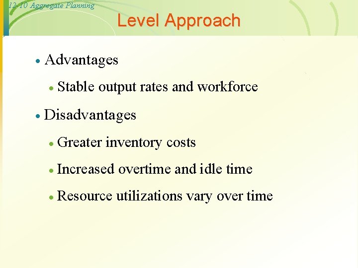 12 -10 Aggregate Planning Level Approach · Advantages · · Stable output rates and