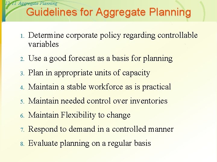 12 -11 Aggregate Planning Guidelines for Aggregate Planning 1. Determine corporate policy regarding controllable