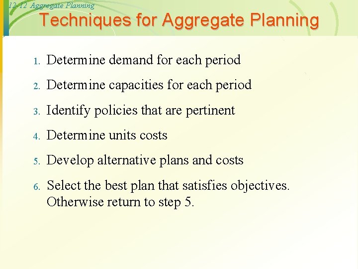 12 -12 Aggregate Planning Techniques for Aggregate Planning 1. Determine demand for each period