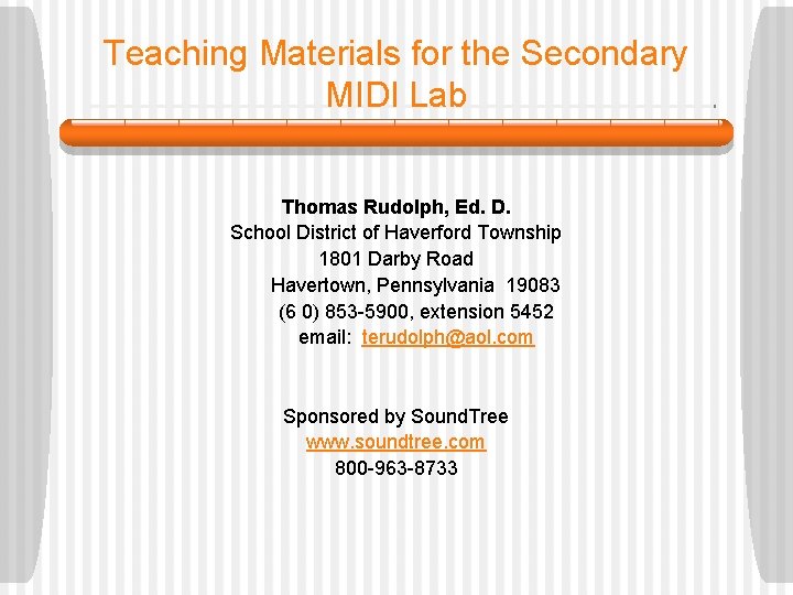 Teaching Materials for the Secondary MIDI Lab Thomas Rudolph, Ed. D. School District of