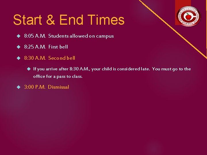 Start & End Times 8: 05 A. M. Students allowed on campus 8: 25