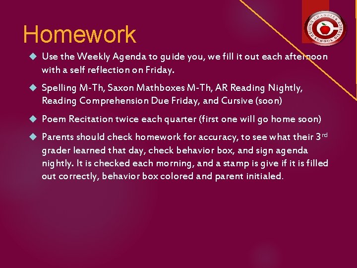 Homework Use the Weekly Agenda to guide you, we fill it out each afternoon