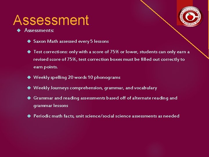 Assessment Assessments: Saxon Math assessed every 5 lessons Test corrections: only with a score