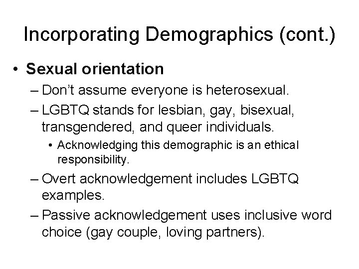 Incorporating Demographics (cont. ) • Sexual orientation – Don’t assume everyone is heterosexual. – Incorporating Demographics (cont. ) • Sexual orientation – Don’t assume everyone is heterosexual. –