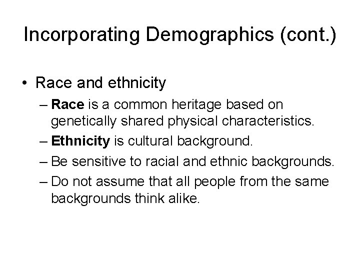 Incorporating Demographics (cont. ) • Race and ethnicity – Race is a common heritage Incorporating Demographics (cont. ) • Race and ethnicity – Race is a common heritage