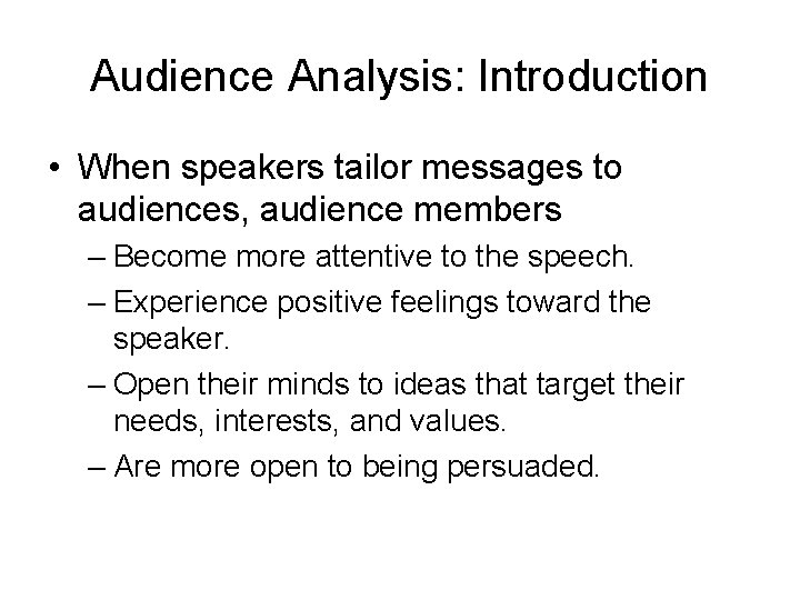 Audience Analysis: Introduction • When speakers tailor messages to audiences, audience members – Become Audience Analysis: Introduction • When speakers tailor messages to audiences, audience members – Become