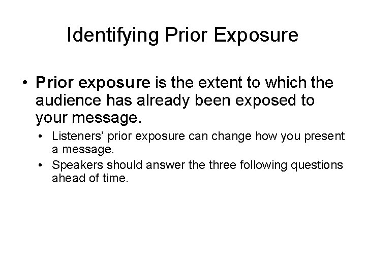 Identifying Prior Exposure • Prior exposure is the extent to which the audience has Identifying Prior Exposure • Prior exposure is the extent to which the audience has