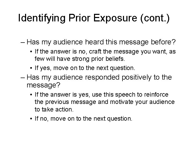 Identifying Prior Exposure (cont. ) – Has my audience heard this message before? • Identifying Prior Exposure (cont. ) – Has my audience heard this message before? •