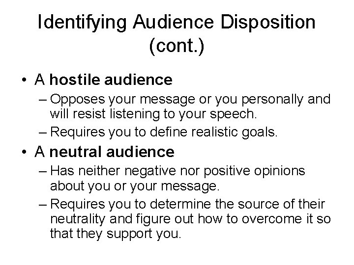 Identifying Audience Disposition (cont. ) • A hostile audience – Opposes your message or Identifying Audience Disposition (cont. ) • A hostile audience – Opposes your message or