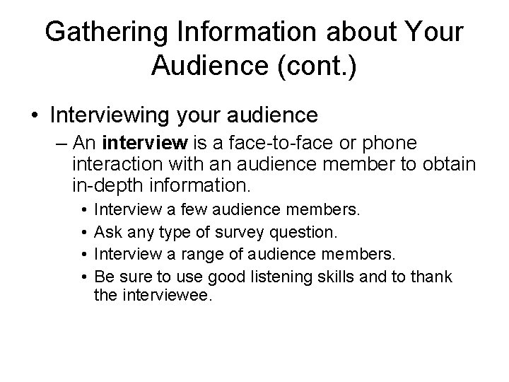 Gathering Information about Your Audience (cont. ) • Interviewing your audience – An interview Gathering Information about Your Audience (cont. ) • Interviewing your audience – An interview