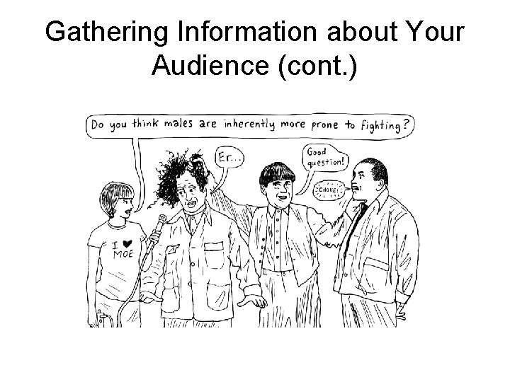 Gathering Information about Your Audience (cont. ) Gathering Information about Your Audience (cont. )