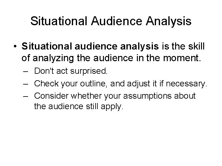 Situational Audience Analysis • Situational audience analysis is the skill of analyzing the audience Situational Audience Analysis • Situational audience analysis is the skill of analyzing the audience