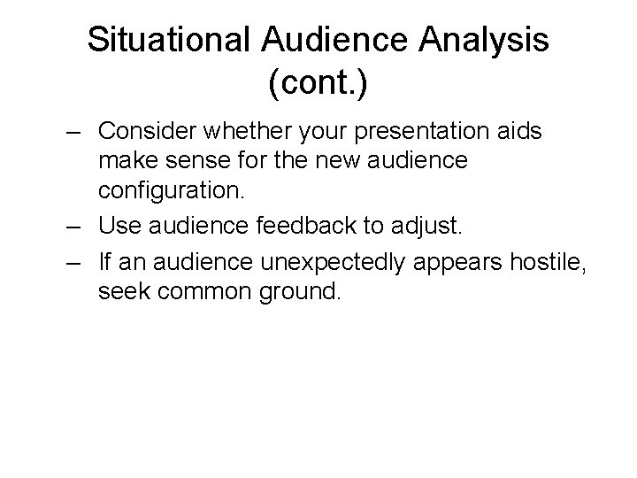 Situational Audience Analysis (cont. ) ‒ Consider whether your presentation aids make sense for Situational Audience Analysis (cont. ) ‒ Consider whether your presentation aids make sense for