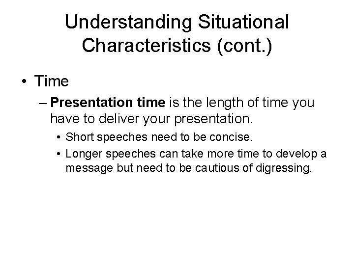 Understanding Situational Characteristics (cont. ) • Time – Presentation time is the length of Understanding Situational Characteristics (cont. ) • Time – Presentation time is the length of