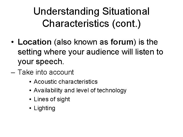 Understanding Situational Characteristics (cont. ) • Location (also known as forum) is the setting Understanding Situational Characteristics (cont. ) • Location (also known as forum) is the setting