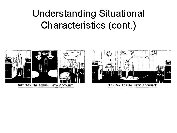 Understanding Situational Characteristics (cont. ) Understanding Situational Characteristics (cont. )