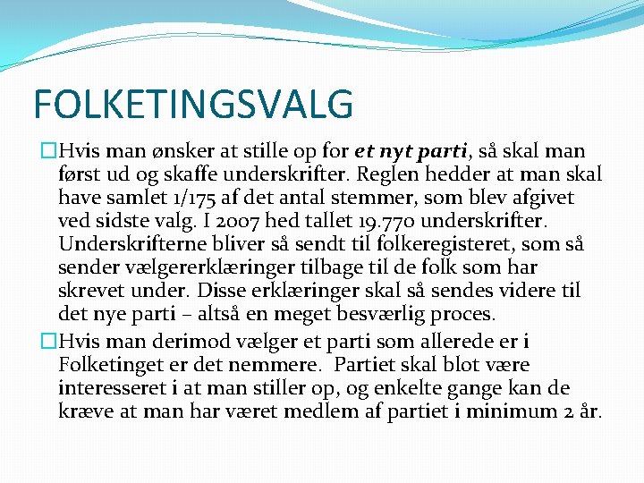 FOLKETINGSVALG �Hvis man ønsker at stille op for et nyt parti, så skal man