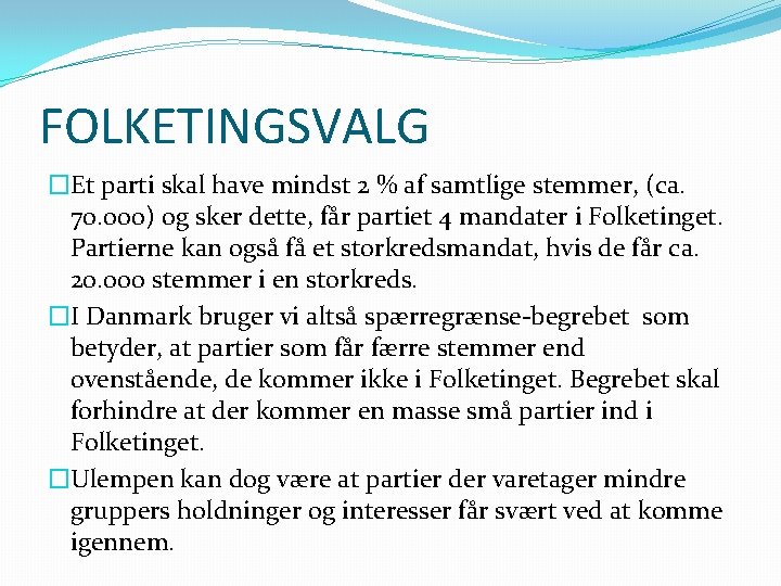 FOLKETINGSVALG �Et parti skal have mindst 2 % af samtlige stemmer, (ca. 70. 000)