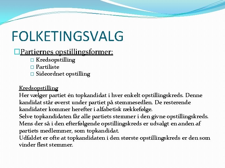 FOLKETINGSVALG �Partiernes opstillingsformer: Kredsopstilling � Partiliste � Sideordnet opstilling � Kredsopstilling Her vælger partiet