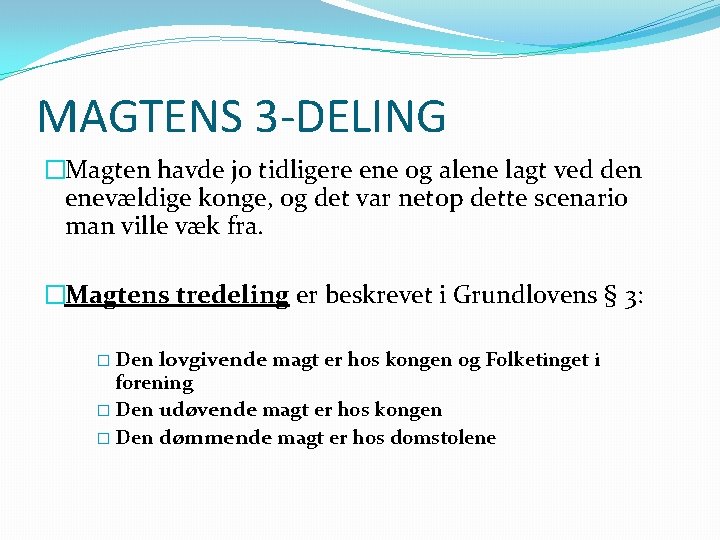 MAGTENS 3 -DELING �Magten havde jo tidligere ene og alene lagt ved den enevældige