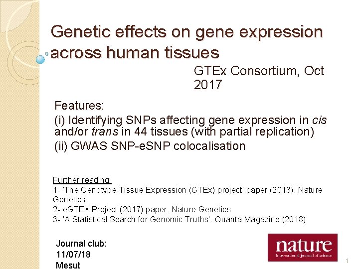 Genetic effects on gene expression across human tissues GTEx Consortium, Oct 2017 Features: (i)