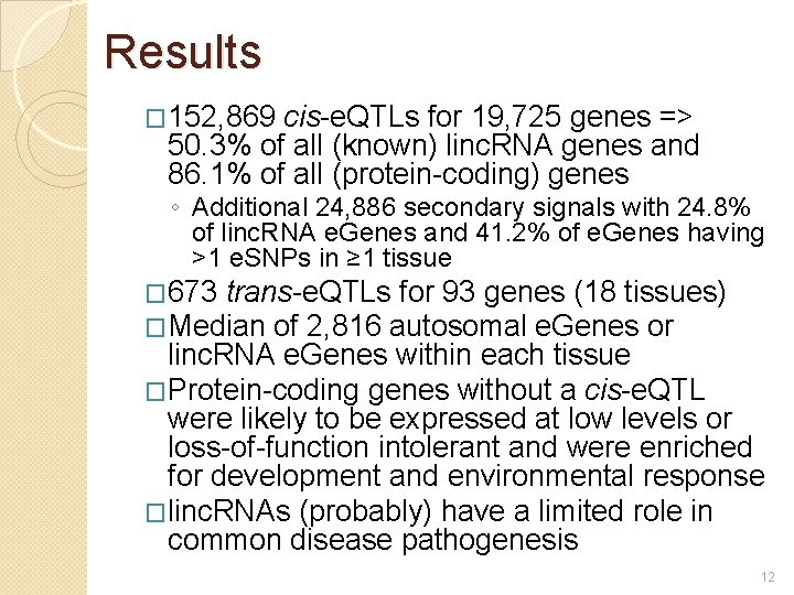 Results � 152, 869 cis-e. QTLs for 19, 725 genes => 50. 3% of