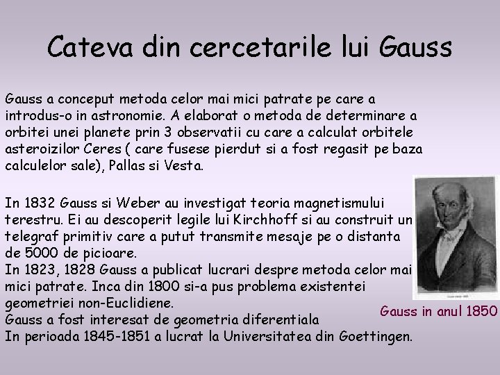 Cateva din cercetarile lui Gauss a conceput metoda celor mai mici patrate pe care Cateva din cercetarile lui Gauss a conceput metoda celor mai mici patrate pe care
