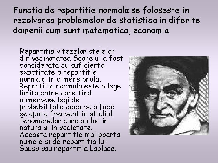 Functia de repartitie normala se foloseste in rezolvarea problemelor de statistica in diferite domenii Functia de repartitie normala se foloseste in rezolvarea problemelor de statistica in diferite domenii