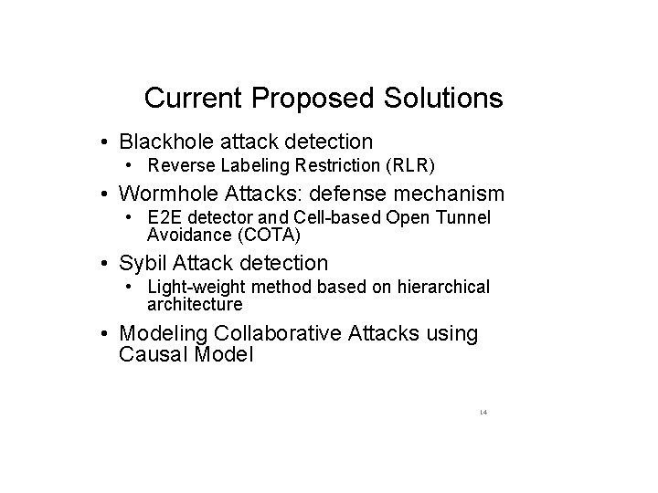 Current Proposed Solutions • Blackhole attack detection • Reverse Labeling Restriction (RLR) • Wormhole