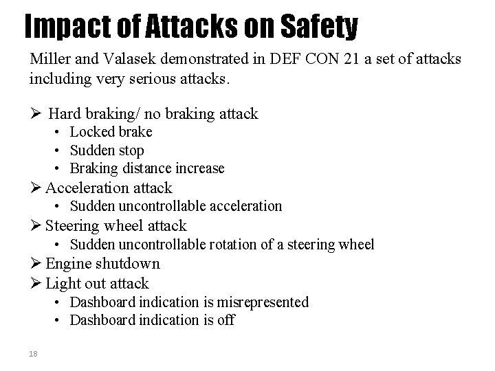 Impact of Attacks on Safety Miller and Valasek demonstrated in DEF CON 21 a