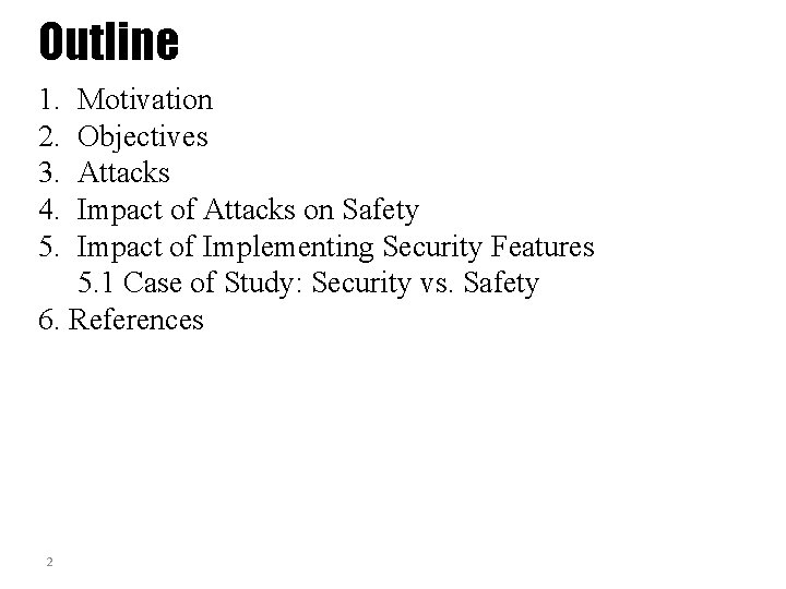 Outline 1. 2. 3. 4. 5. Motivation Objectives Attacks Impact of Attacks on Safety