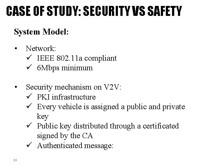 CASE OF STUDY: SECURITY VS SAFETY System Model: • Network: ü IEEE 802. 11