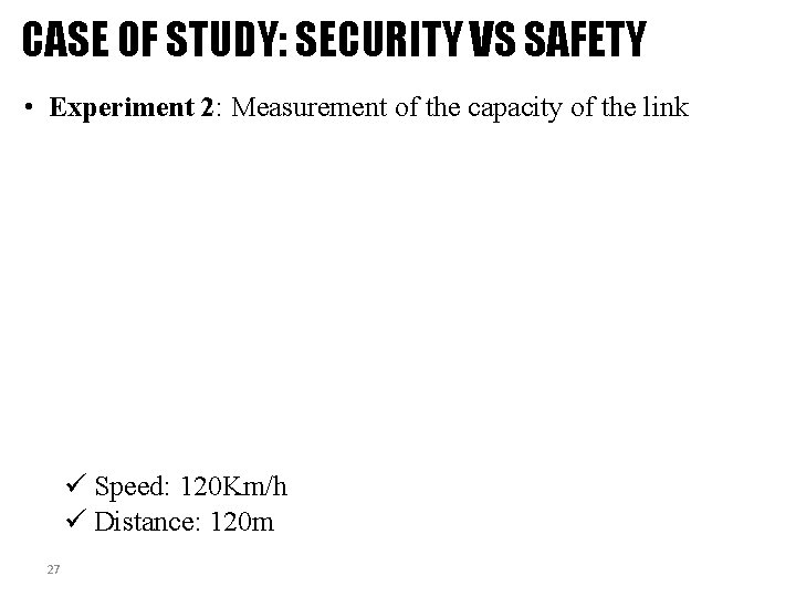 CASE OF STUDY: SECURITY VS SAFETY • Experiment 2: Measurement of the capacity of