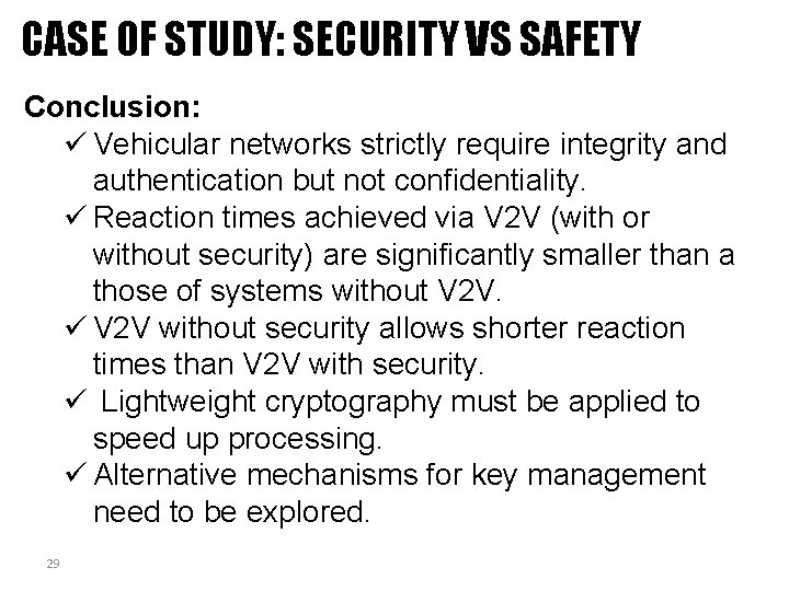 CASE OF STUDY: SECURITY VS SAFETY Conclusion: ü Vehicular networks strictly require integrity and