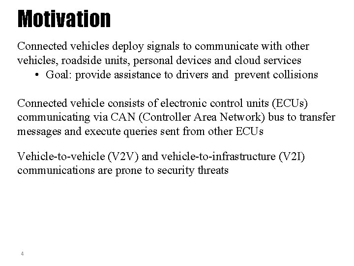 Motivation Connected vehicles deploy signals to communicate with other vehicles, roadside units, personal devices