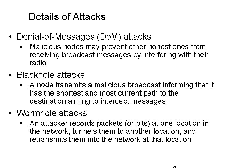 Details of Attacks • Denial-of-Messages (Do. M) attacks • Malicious nodes may prevent other