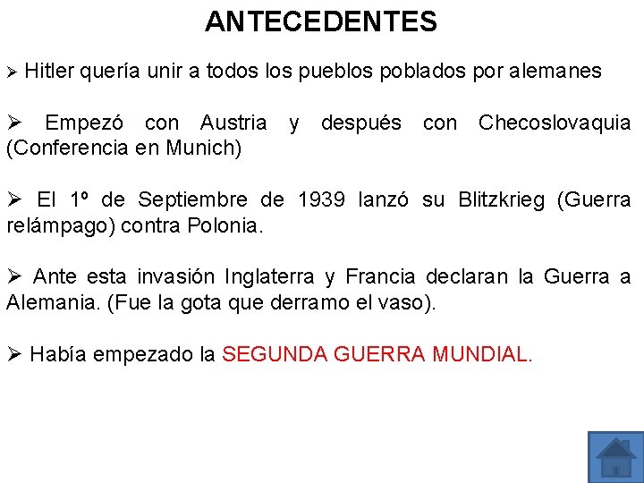 ANTECEDENTES Ø Hitler quería unir a todos los pueblos poblados por alemanes Ø Empezó